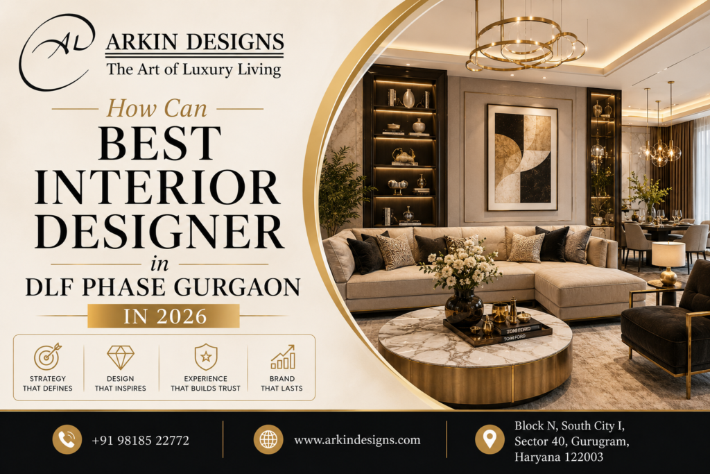 How Can Best interior designer in DLF phase Gurgaon in 2026 Strengthen Brand Identity 