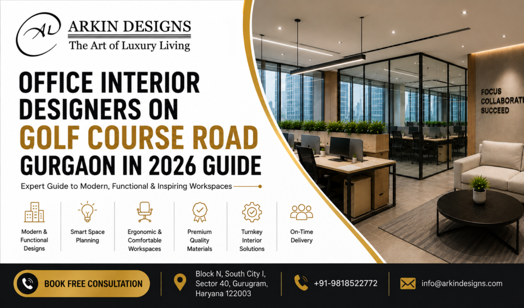 Office Interior Designers on Golf Course Road Gurgaon in 2026 Guide Arkin Designs